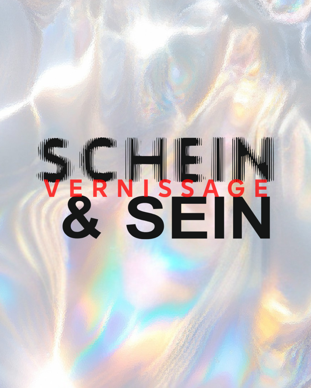 Schimmernder Hintergrund, Vorne Schrift in Schwarz SCHEIN&SEIN, Schrift rot VERNISSAGE
