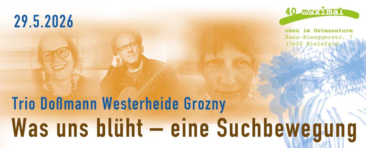 was uns blüht, das Trio Doßmann, Westerheide und Gorzny performt im Ostmannturm