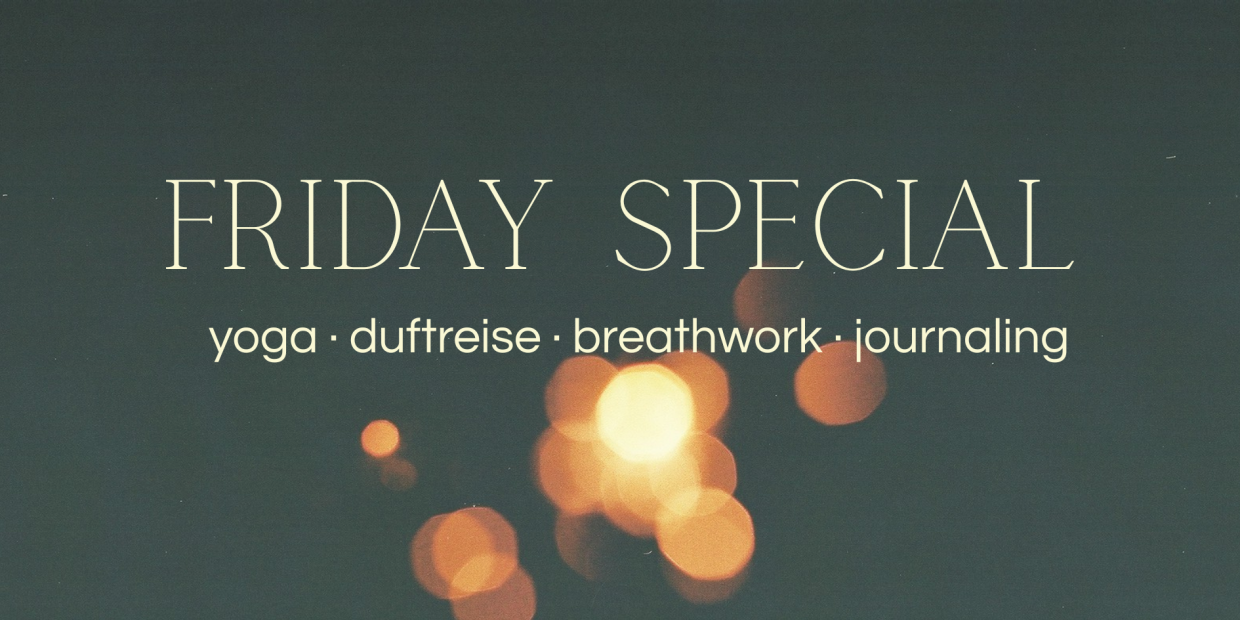 Friday Special | Yoga · Duftreise · Breathwork · Journaling